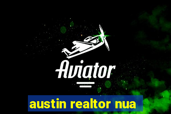 austin realtor nua